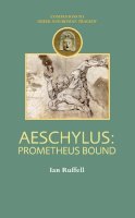 I. A. Ruffell - Aeschylus: Prometheus Bound (Companions to Greek & Roman Tragedy) (Duckworth Companions to Greek & Roman Tragedy) - 9780715634769 - V9780715634769