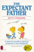 Betty Parsons - The Expectant Father: A Practical Guide to Sharing Pregnancy and Childbirth - 9780716020172 - KIN0007514