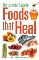 Suzannah Olivier - Essential Guide to Foods That Heal the - 9780716023272 - V9780716023272