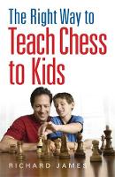 Richard James - The Right Way to Teach Chess to Kids - 9780716023357 - V9780716023357