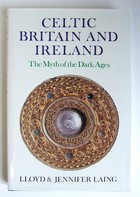 Lloyd Laing - Celtic Britain and Ireland, 200-800 A.D.: The Myth of the Dark Ages (Celtic & Medieval Studies) - 9780716524151 - 9780716524151