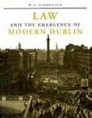 W.N. Onsborough - Law and the Emergence of Modern Dublin: A Litigation Topography for a Capital City (History) - 9780716525837 - KCBJ000183