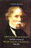 Colum Kenny - Tristram Kennedy and the Revival of Irish Legal Training, 1835-1885 (Irish Legal History Society) - 9780716525912 - 9780716525912