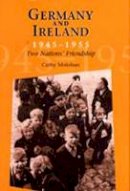 Cathy Molohan - Germany and Ireland, 1945-1955: Two Nations' Friendship - 9780716526315 - KMK0001867