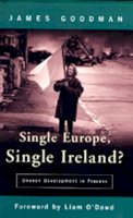 Goodman, James - Single Europe, Single Ireland?: Uneven Development in Process - 9780716526469 - KHS0083313