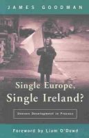 James Goodman - Single Europe, Single Ireland?: Uneven Development in Process - 9780716526476 - KNW0009907