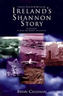 Brian Callanan - Ireland's Shannon Story:  Leaders, Visions and Networks - A Case Study in Local and Regional Development - 9780716527107 - 9780716527107