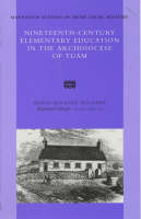 Maeve Mulryan-Moloney - Nineteenth Century Elementary Education in the Archdioces of Tuam (Maynooth Studies in Irish Local History) - 9780716527411 - 9780716527411