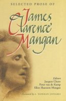 James Clarence Mangan - Selected Prose of James Clarence Mangan: Bicentenary Edition - 9780716527923 - KTG0012847
