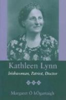 Margaret O Hogartaigh - Kathleen Lynn: Irishwoman, Patriot, Doctor - 9780716528432 - V9780716528432