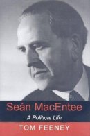 Tom Feeney - Seán MacEntee: A Political Life - 9780716529125 - KEX0310224
