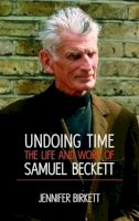 Jennifer Birkett - Samuel Beckett: Undoing Time - 9780716532903 - V9780716532903