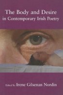 Irene Gilsenan Nordin - The Body And Desire in Contemporary Irish Poetry - 9780716533696 - KAC0004278