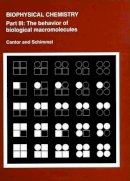Cantor, Charles R., Schimmel, Paul R. - Biophysical Chemistry: Part III: The Behavior of Biological Macromolecules (Their Biophysical Chemistry; PT. 3) - 9780716711926 - V9780716711926