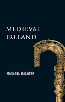 Michael Richter - Medieval Ireland:  The Enduring Tradition - 9780717132935 - V9780717132935