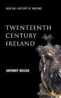 Dermot Keogh - Twentieth-Century Ireland:  Revolution and State Building - 9780717132973 - V9780717132973