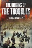 Thomas Hennessey - Northern Ireland: The Origins of the Troubles - 9780717133826 - KSG0025399