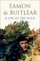 Eamon De Buitlear - A Life in the Wild - 9780717136155 - KOG0002747