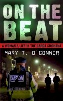 Mary T. O´connor - On the Beat: A Woman's Life in the Garda Síochána - 9780717139521 - KCD0033771