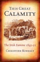 Christine Kinealy - This Great Calamity:  The Irish Famine, 1845-52 - 9780717140114 - 9780717140114