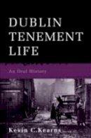 Kevin C. Kearns - Dublin Tenement Life: An Oral History - 9780717140749 - 9780717140749
