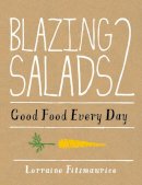 Lorraine Fitzmaurice - Blazing Salads 2 Good Food Everyday - 9780717150564 - 9780717150564