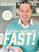 Neven Maguire - The Nation's Favourite Food Fast: 100 Best-Loved Recipes for Busy Lives - 9780717162208 - 9780717162208