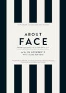  - About Face: The Skincare and Make-Up Bible for the Changing Face of Beauty - 9780717162352 - 9780717162352