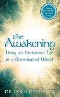 Colm O´connor - The Awakening: Living an Enchanted Life in a Disenchanted World - 9780717163946 - V9780717163946