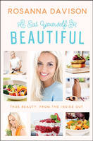 Rosanna Davison - Eat Yourself Beautiful: True Beauty, from the Inside Out - 9780717166992 - 9780717166992
