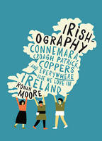 Ronan Moore - Irishography: Connemara, Croagh Patrick, Coppers and Everywhere Else We Love in Ireland - 9780717171217 - V9780717171217