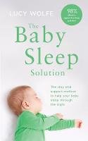 Lucy Wolfe - The Baby Sleep Solution: The Stay-And-Support Method to Help Your Baby Sleep Through the Night - 800978071717154 - 9780717171545