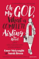 Mclysaght & Breen - Oh My God What a Complete Aisling The Novel - 9780717181018 - 9780717181018