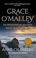 Anne Chambers - Grace O’Malley: The Biography of Ireland’s Pirate Queen 1530–1603 - 9780717185771 - 9780717185771