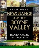 Compiled By Tony Potter - A Pocket Guide to Newgrange and the Boyne Valley - 9780717189908 - 9780717189908