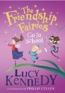 Lucy Kennedy - The Friendship Fairies Go to School - 9780717191987 - 9780717191987