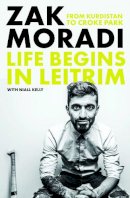 Zak Moradi - Life Begins in Leitrim: From Kurdistan to Croke Park - 9780717194667 - 9780717194667