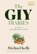 Michael Kelly - The GIY Diaries: A Year of Growing and Cooking - 9780717195077 - 9780717195077