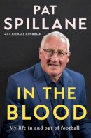 Pat Spillane - In the Blood: My life in, and out, of football - 9780717197521 - V9780717197521