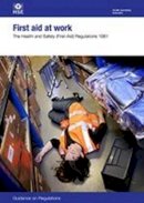 Great Britain: Health And Safety Executive - First Aid at Work: The Health and Safety (First-aid) Regulations 1981. Guidance on Regulations - 9780717665600 - V9780717665600