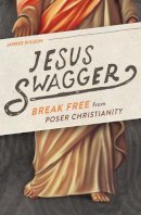 Jarrid Wilson - Jesus Swagger: Break Free from Poser Christianity - 9780718021993 - V9780718021993