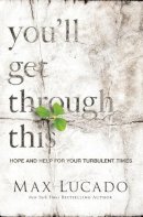 Max Lucado - You'll Get Through This: Hope and Help for Your Turbulent Times - 9780718031510 - V9780718031510