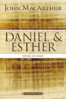 John F. Macarthur - Daniel and Esther: Israel in Exile (MacArthur Bible Studies) - 9780718034788 - V9780718034788