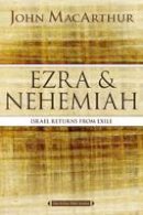 John F. Macarthur - Ezra and Nehemiah: Israel Returns from Exile (MacArthur Bible Studies) - 9780718034795 - V9780718034795