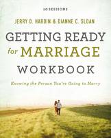 Sloan, Dianne C., Hardin, Jerry - Getting Ready for Marriage Workbook: Knowing the Person You're Going to Marry - 9780718034979 - V9780718034979