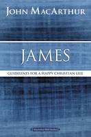 John F. Macarthur - James: Guidelines for a Happy Christian Life (MacArthur Bible Studies) - 9780718035167 - V9780718035167