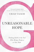 Chad Veach - Unreasonable Hope: Finding Faith in the God Who Brings Purpose to Your Pain - 9780718038342 - V9780718038342
