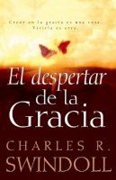 Dr Dr Charles R Swindoll - El despertar de la gracia: Crecer en la gracia es una cosa. Vivirla es otra. (Spanish Edition) - 9780718082123 - V9780718082123