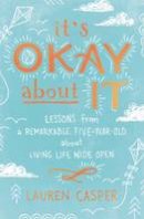 Lauren Casper - It's Okay About It: Lessons from a Remarkable Five-Year-Old About Living Life Wide Open - 9780718085421 - KSG0014771
