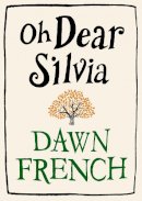Dawn French - Oh Dear Silvia - 9780718156060 - 9780718156060